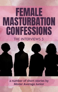 Female Masturbation Confessions - The Interviews 3
