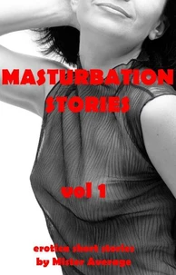 Masturbation Stories – vol 1
