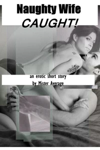 Naughty Wife – Caught!