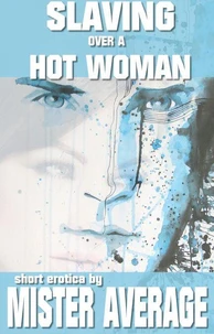 Slaving Over a Hot Woman