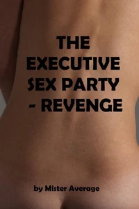 The Executive Sex Party - Revenge