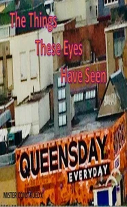 The Things These Eyes Have Seen by Mister Construed X