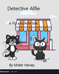  Mister Harvey - Detective Alfie - The Pip and Alfie tales, #6.