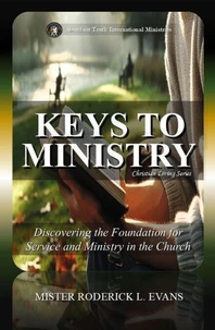 Keys to Ministry: Discovering the Foundation for Service and Ministry in the Church