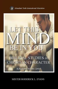 Let This Mind Be In You: Biblical Studies in Christian Character