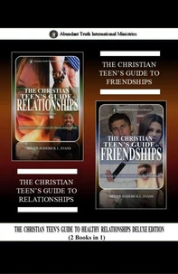 The Christian Teen’s Guide to Healthy Relationships Deluxe Edition (2 Books in 1): The Christian Teen’s Guide to Relationships & The Christian Teen’s Guide to Friendships