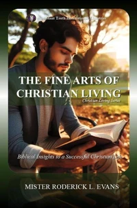 The Fine Arts of Christian Living: Biblical Insights to a Successful Christian Life