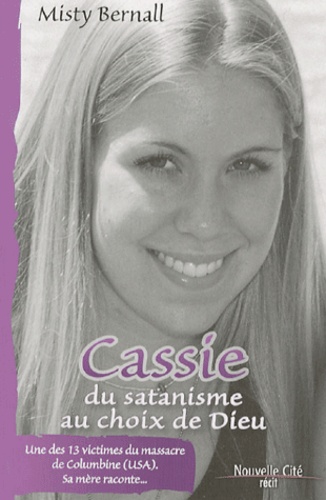 Misty Bernall - Cassie : du sanatisme au choix de Dieu.