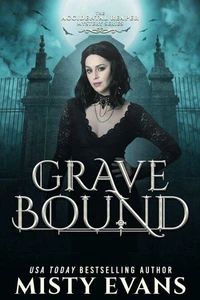 Grave Bound, The Accidental Reaper Paranormal Urban Fantasy Series, Book 9