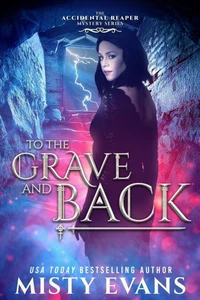 To The Grave And Back, The Accidental Reaper Urban Fantasy Series, Book 8