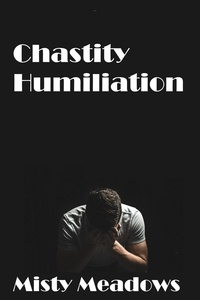  Misty Meadows - Chastity Humiliation.