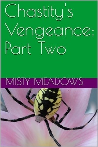  Misty Meadows - Chastity's Vengeance: Part Two.
