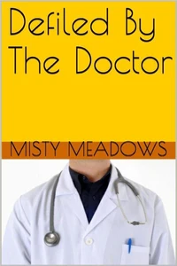 Defiled By The Doctor (Virgin, First Time)