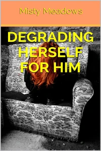 Degrading Herself For Him (Gangbang)