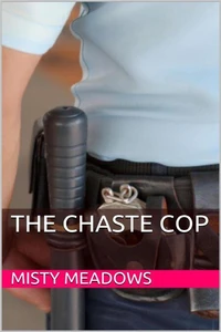 The Chaste Cop (Femdom, Chastity)