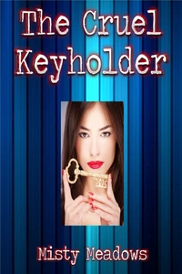 The Cruel Keyholder (Femdom, Chastity)