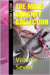 The Male Chastity Collection: Volume Seven (Femdom, Chastity)