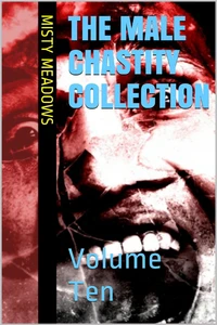 The Male Chastity Collection: Volume Ten (Femdom, Chastity)