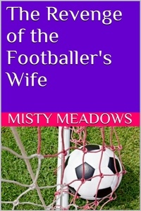  Misty Meadows - The Revenge of the Footballer's Wife (Femdom, Chastity).