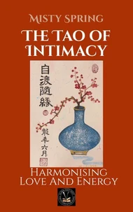 The Tao of Intimacy: Harmonising Love And Energy