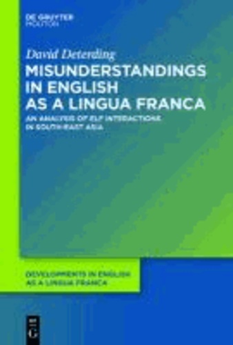 Misunderstandings in English as A Lingua Franca - An Analysis of ELF Interactions in South-East Asia.