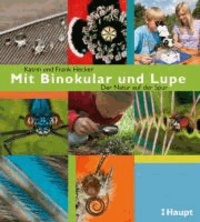 Mit Binokular und Lupe - Der Natur auf der Spur.