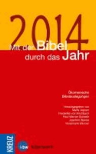 Mit der Bibel durch das Jahr 2014 - Ökumenische Bibelauslegungen.