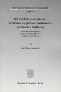 Mit direktdemokratischen Verfahren zu postkonventionellen politischen Kulturen - Theoretische Überlegungen anhand von Jürgen Habermas und Lawrence Kohlberg.