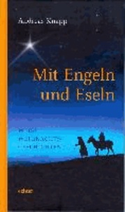 Mit Engeln und Eseln - Weise Weihnachtsgeschichten.