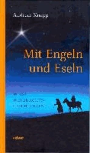 Mit Engeln und Eseln - Weise Weihnachtsgeschichten.