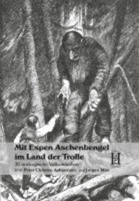 Mit Espen Aschenbengel im Land der Trolle - 30 norwegische Volksmärchen von Peter Christen Asbjørnsen und Jørgen Moe.