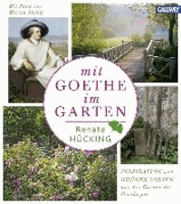 Mit Goethe im Garten - Inspiration und grünes Wissen aus den Gärten der Goethezeit.