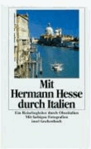 Mit Hermann Hesse durch Italien - Ein Reisebegleiter durch Oberitalien.