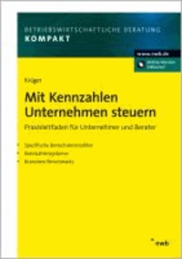 Mit Kennzahlen Unternehmen steuern - Praxisleitfaden für Unternehmer und Berater.