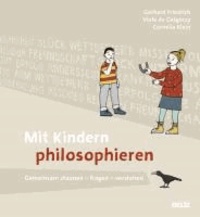 Mit Kindern philosophieren - Gemeinsam staunen - fragen - verstehen.