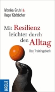 Mit Resilienz leichter durch den Alltag - Das Trainingsbuch.