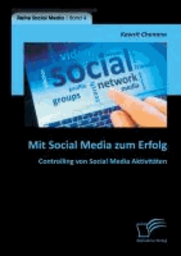 Mit Social Media zum Erfolg: Controlling von Social Media Aktivitäten.
