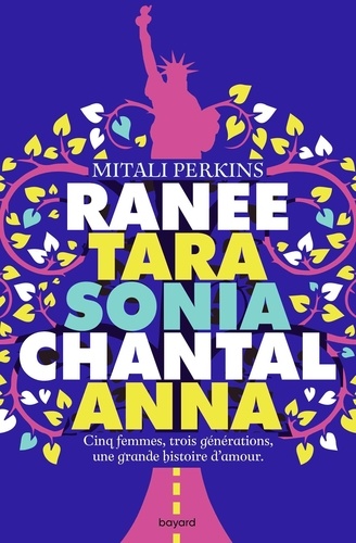 Mitali Perkins - Ranee, Tara, Sonia, Chantal, Anna - Cinq femmes, trois générations, une grande histoire d'amour.