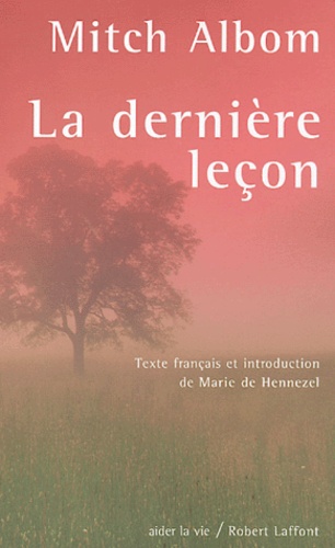 La dernière leçon Comment un vieil homme face... de Mitch Albom