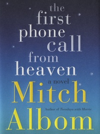 Mitch Albom - The First Phone Call from Heaven.