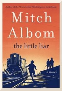 Mitch Albom - The Little Liar - A Novel.