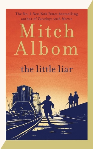 The Little Liar. The moving, life-affirming WWII novel from the internationally bestselling author of Tuesdays with Morrie
