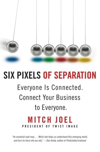 Six Pixels of Separation. Everyone Is Connected. Connect Your Business to Everyone.