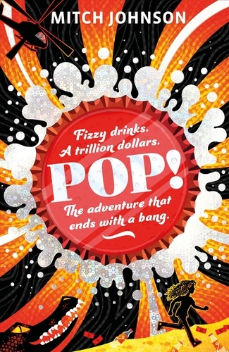 Pop!. Fizzy drinks. A trillion dollars. The adventure that ends with a bang.