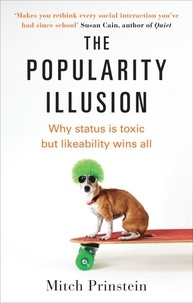 Mitch Prinstein - Popular - Why being liked is the secret to greater success and happiness.