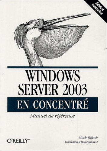 Mitch Tulloch - Windows Server 2003 en concentré.