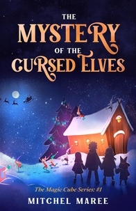  Mitchel Maree - The Mystery of the Cursed Elves - The Magic Cube, #1.