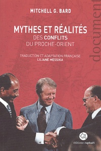 Mitchell-G Bard - Mythes et réalités des conflits du Proche-Orient.