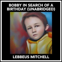 Bobby In Search Of A Birthday (Unabridged)