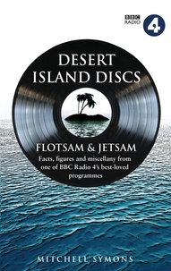 Mitchell Symons - Desert Island Discs: Flotsam &amp; Jetsam - Fascinating facts, figures and miscellany from one of BBC Radio 4’s best-loved programmes.